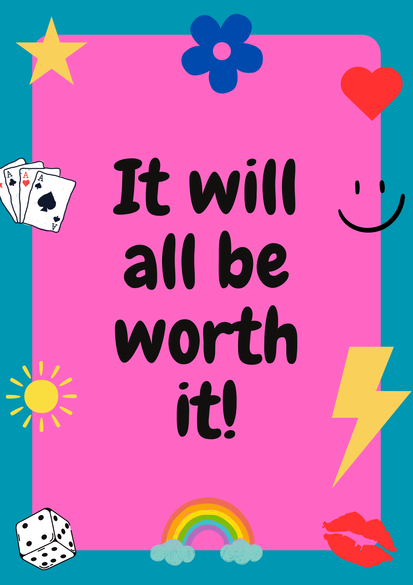 It will all be worth it Digital Print