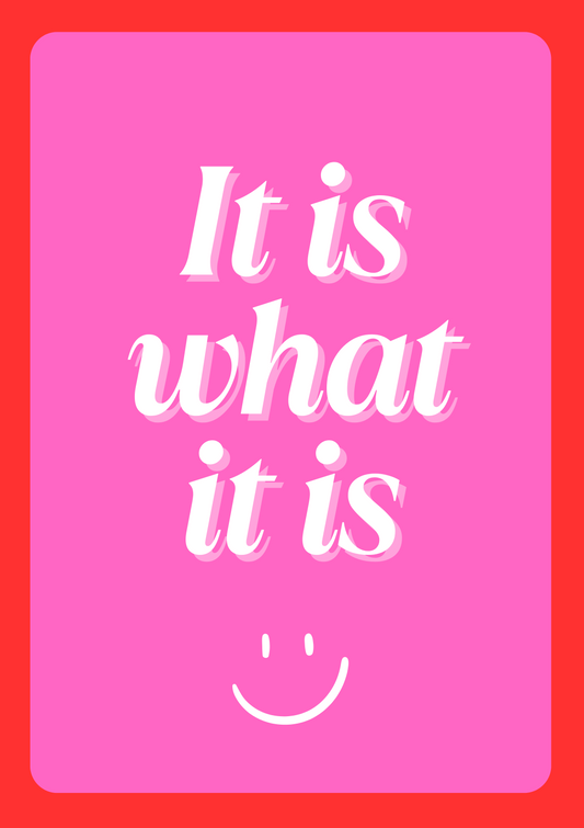 It is what it is Digital Print