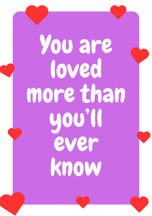 Loved more than you'll ever know digital print